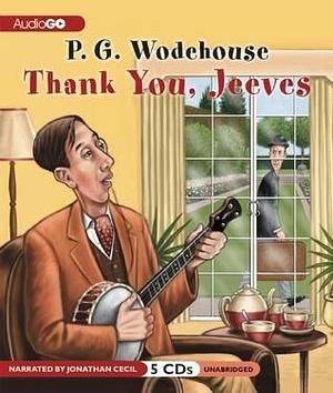 Thank You, Jeeves: A Wooster & Jeeves Comedy by P.G. Wodehouse, P.G. Wodehouse, Jonathan Cecil