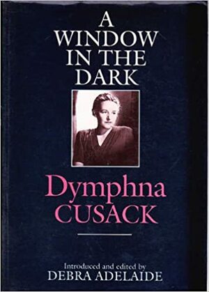 A Window In The Dark by Dymphna Cusack