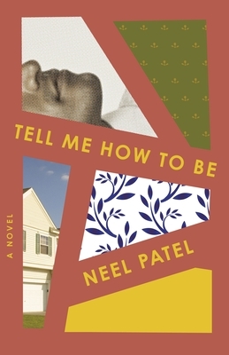 Tell Me How to Be by Neel Patel