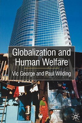 Globalisation and Human Welfare by Paul Wilding, Vic George