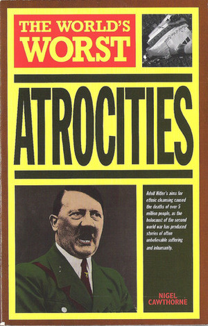 The World's Worst Atrocities by Nigel Cawthorne