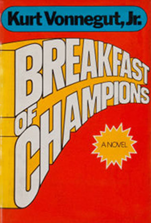 Breakfast of Champions, or Goodbye, Blue Monday! by Kurt Vonnegut