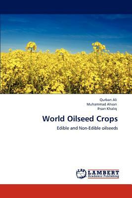 World Oilseed Crops by Ihsan Khaliq, Qurban Ali, Muhammad Ahsan