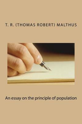 An essay on the principle of population by T. R. Malthus