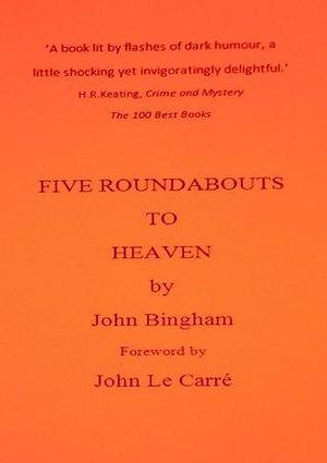 FIVE ROUNDABOUTS TO HEAVEN by John Bingham, John Bingham