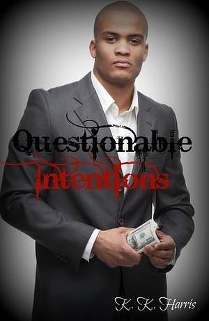 Questionable Intentions by K.K. Harris, K.K. Harris