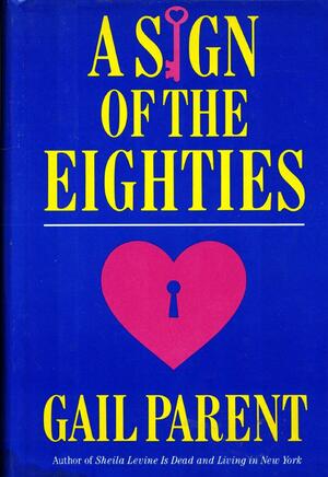 A Sign of the Eighties by Gail Parent
