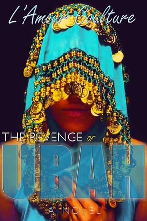 The Revenge of UBAH by L'Amour Coulture, L'Amour Coulture