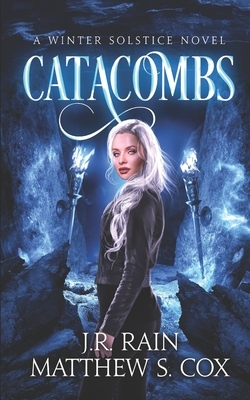 Catacombs by J.R. Rain, Matthew S. Cox