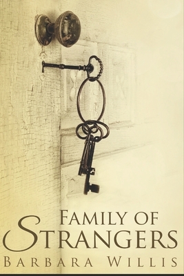 Family of Strangers: Large Print Edition by Barbara Willis