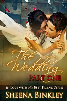 The Wedding, Part I by Sheena Binkley