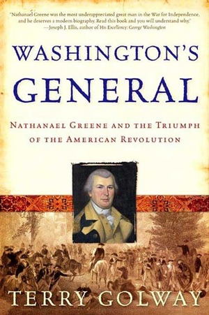Washington's General: Nathanael Greene and the Triumph of the American Revolution by Terry Golway