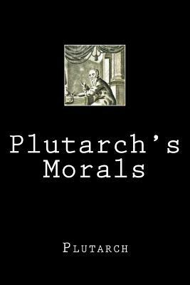 Plutarch's Morals by Plutarch