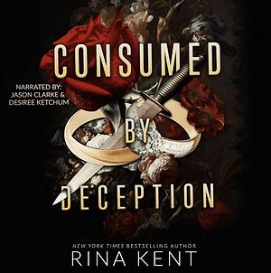 Consumed by Deception by Rina Kent