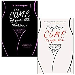 The Come As You Are Workbook & Come as You Are By Emily Nagoski 2 Books Collection Set by Emily Nagoski, Emily Nagoski