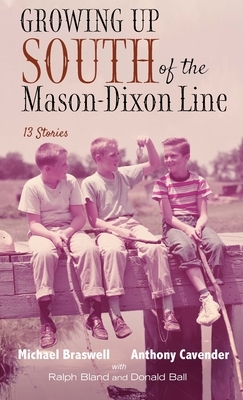 Growing Up South of the Mason-Dixon Line by Ralph Bland, Michael Braswell, Anthony Cavender