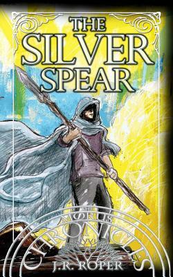 The Silver Spear by J. R. Roper