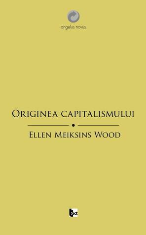 Originea capitalismului by Ellen Meiksins Wood