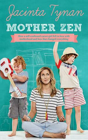 Mother Zen by Jacinta Tynan