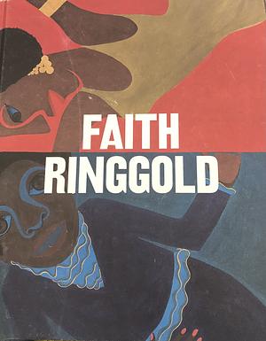 Faith Ringgold: American People by Massimiliano Gioni, Gary Carrion-Murayari