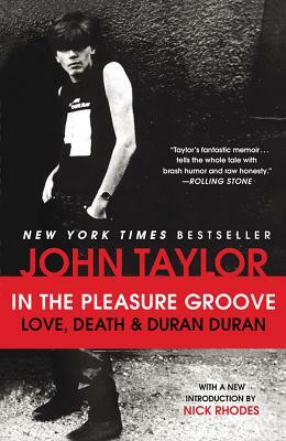 In The Pleasure Groove: Love Death and Duran Duran by Nigel John Taylor
