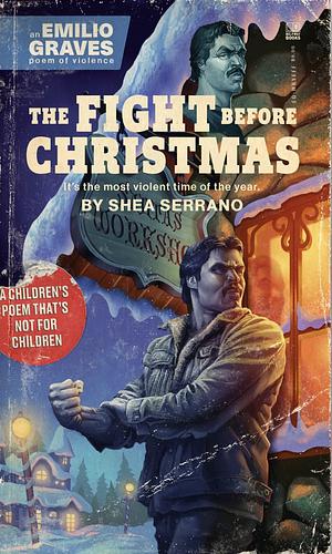 The Fight Before Christmas - An Emilio Graves Poem of Violence by Shea Serrano