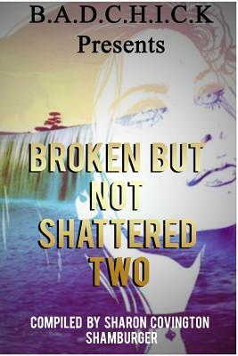 Broken But Not Shattered Two by Detra York Williams, Sharon Smith
