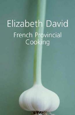 French Provincial Cooking by Elizabeth David