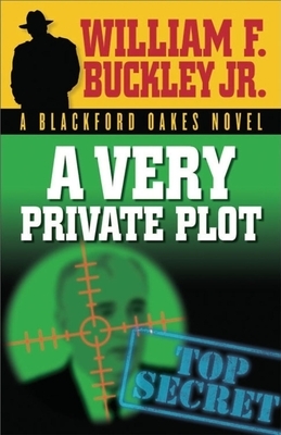 A Very Private Plot: A Blackford Oakes Novel by William F. Buckley Jr.