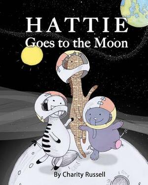 Hattie Goes to the Moon by Charity Russell