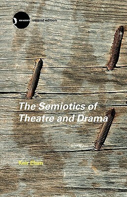 The Semiotics of Theatre and Drama by Keir Elam