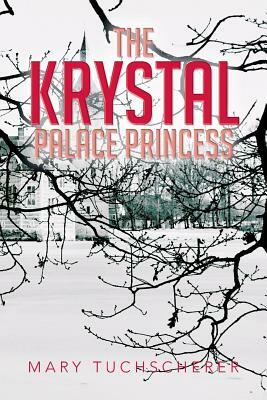 The Krystal Palace Princess by Mary Tuchscherer