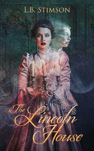 The Lincoln House by L.B. Stimson
