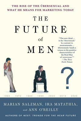 Future of Men by Ann O'Reilly, Ira Matathia, Marian Salzman