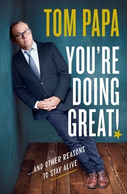 You're Doing Great!: And Other Reasons to Stay Alive [With Battery] by Tom Papa