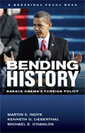 Bending History: Barack Obama's Foreign Policy (Brookings FOCUS Book) by Michael O'Hanlon, Kenneth G. Lieberthal, Martin S. Indyk