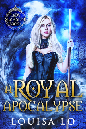A Royal Apocalypse by Louisa Lo