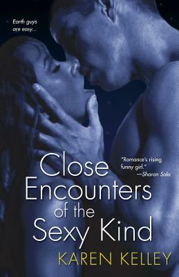 Close Encounters of the Sexy Kind by Karen Kelley