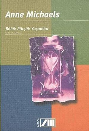 Bölük Pörçük Yaşamlar by Kemal Atakay, Anne Michaels