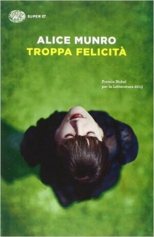 Troppa felicità by Susanna Basso, Alice Munro