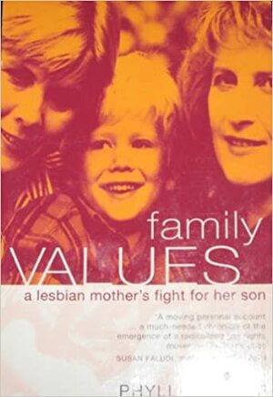 Family Values: A Lesbian Mother's Fight for Her Son by Phyllis Burke