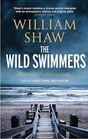 The Wild Swimmers: Deep Waters Hide Dark Secrets by William Shaw