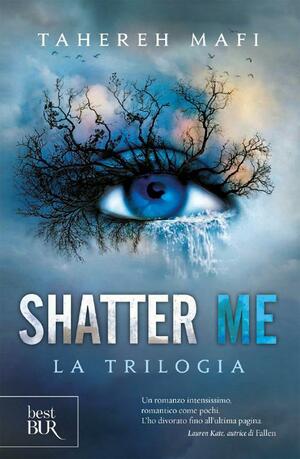 Shatter me. La trilogia by Tahereh Mafi