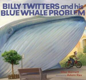 Billy Twitters and His Blue Whale Problem by Mac Barnett