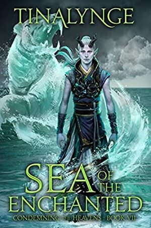 Sea of the Enchanted (Condemning the Heavens Book 7) by Tinalynge