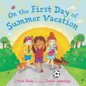 On the First Day of Summer Vacation by Tish Rabe, Sarah Jennings