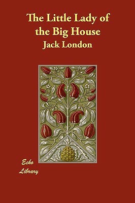 The Little Lady of the Big House by Jack London