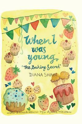 When I Was Young - The Baking Secret by Diana Shaw