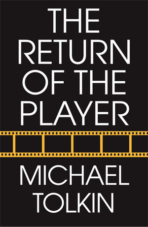 The Return of the Player by Michael Tolkin
