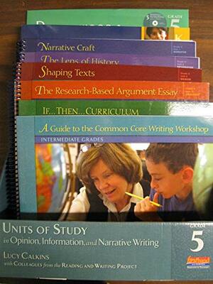 Units of Study in Opinion, Information, and Narrative Writing, Grade 5 by Mary Chiarella, Mary Ehrenworth, Alexandra Marron, Annie Taranto, Lucy Calkins, Emily Butler Smith